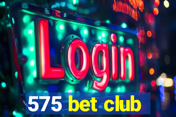 575 bet club